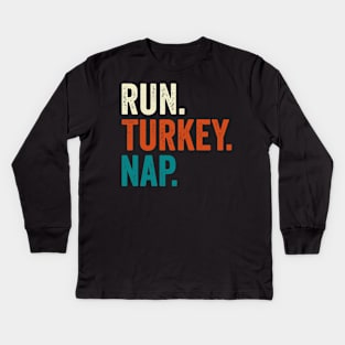 Run Turkey Nap Thanksgiving Gift Kids Long Sleeve T-Shirt